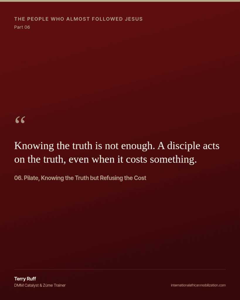 06. Pilate, Knowing the Truth but Refusing the Cost